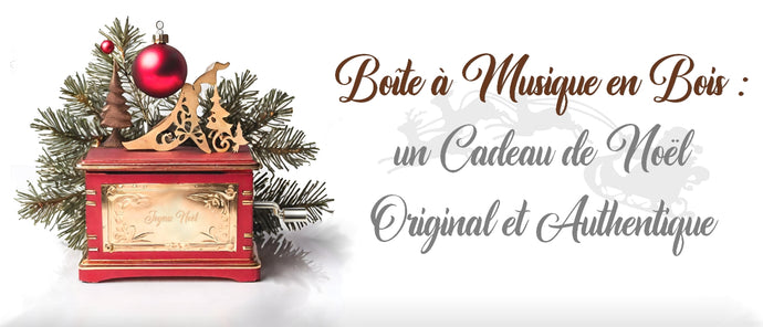 La Boîte à Musique en Bois : un Cadeau de Noël Original et Authentique